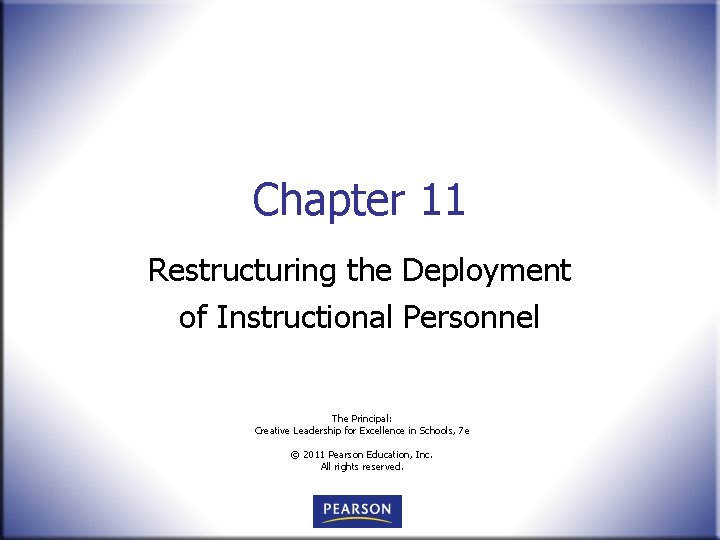Chapter 11 Restructuring the Deployment of Instructional Personnel The Principal: Creative Leadership for Excellence