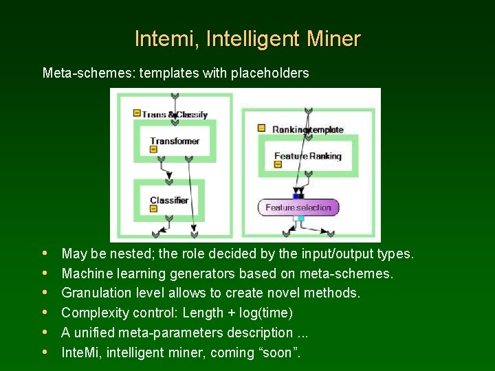 Intemi, Intelligent Miner Meta-schemes: templates with placeholders • • • May be nested; the