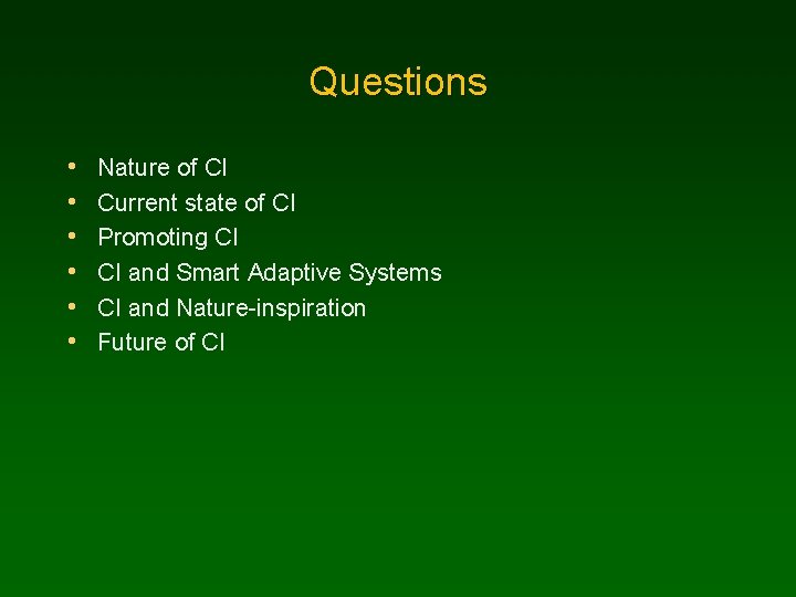 Questions • • • Nature of CI Current state of CI Promoting CI CI
