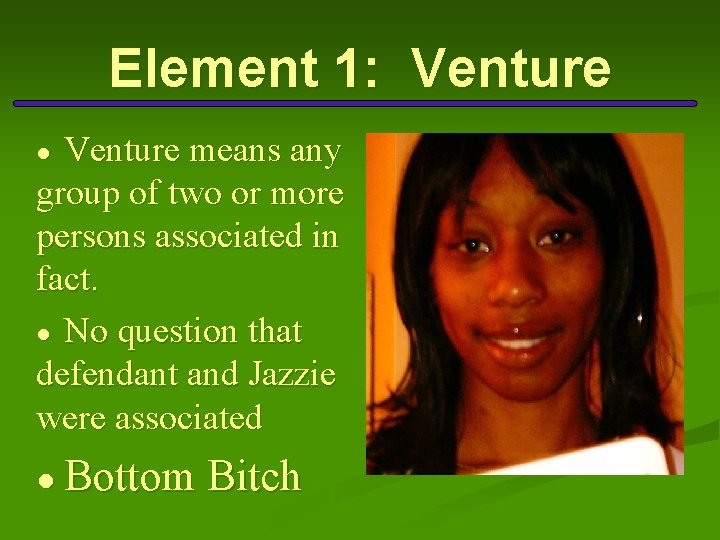 Element 1: Venture means any group of two or more persons associated in fact.