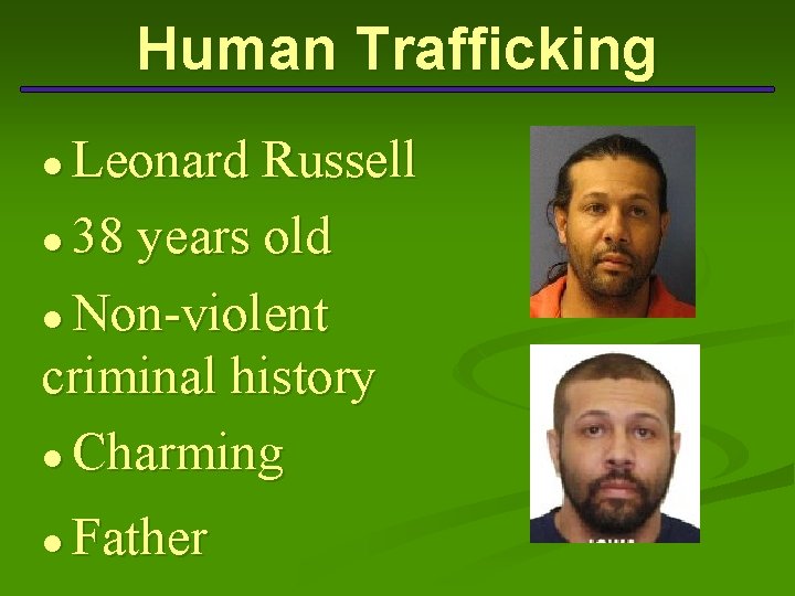 Human Trafficking ● Leonard Russell ● 38 years old ● Non-violent criminal history ●