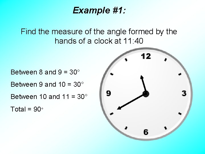 Example #1: Find the measure of the angle formed by the hands of a