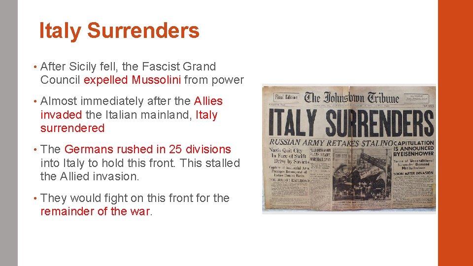 Italy Surrenders • After Sicily fell, the Fascist Grand Council expelled Mussolini from power Italy Surrenders • After Sicily fell, the Fascist Grand Council expelled Mussolini from power
