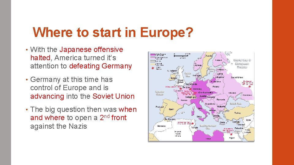 Where to start in Europe? • With the Japanese offensive halted, America turned it’s Where to start in Europe? • With the Japanese offensive halted, America turned it’s