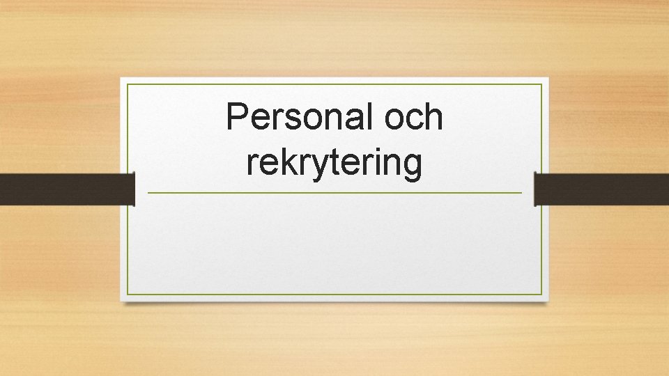 Personal och rekrytering 