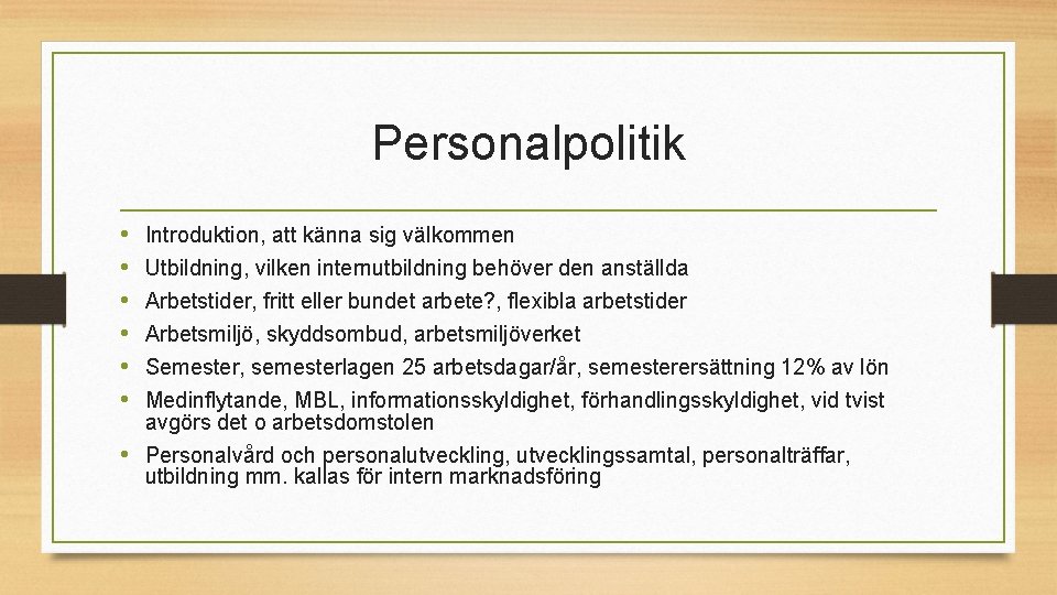 Personalpolitik • • • Introduktion, att känna sig välkommen Utbildning, vilken internutbildning behöver den