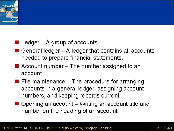 4 n Ledger – A group of accounts. n General ledger – A ledger