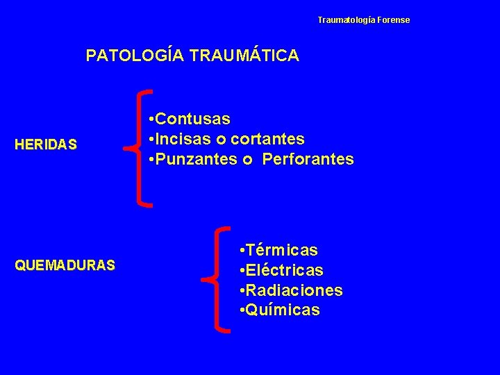 Traumatología Forense PATOLOGÍA TRAUMÁTICA HERIDAS QUEMADURAS • Contusas • Incisas o cortantes • Punzantes