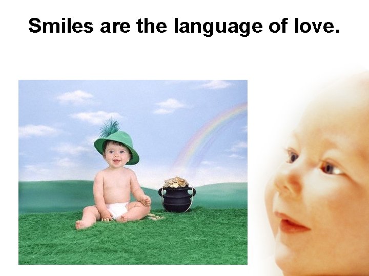 Smiles are the language of love. 