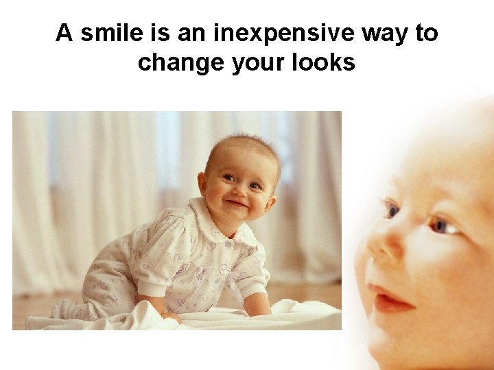 A smile is an inexpensive way to change your looks 