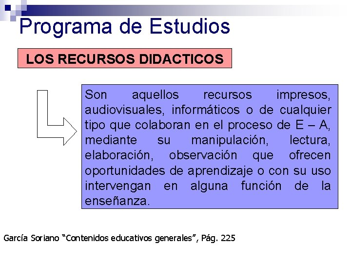 Programa de Estudios LOS RECURSOS DIDACTICOS Son aquellos recursos impresos, audiovisuales, informáticos o de