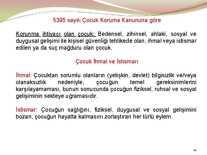 5395 sayılı Çocuk Koruma Kanununa göre Korunma ihtiyacı olan çocuk: Bedensel, zihinsel, ahlaki, sosyal