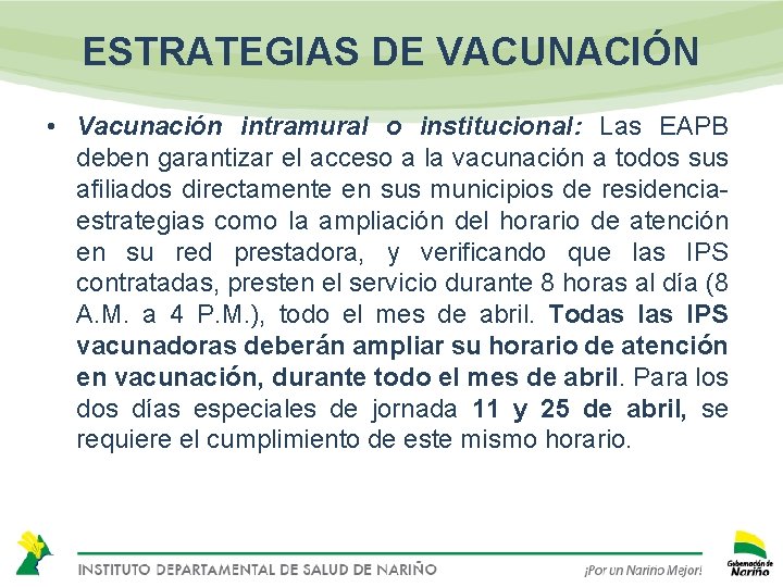 ESTRATEGIAS DE VACUNACIÓN • Vacunación intramural o institucional: Las EAPB deben garantizar el acceso