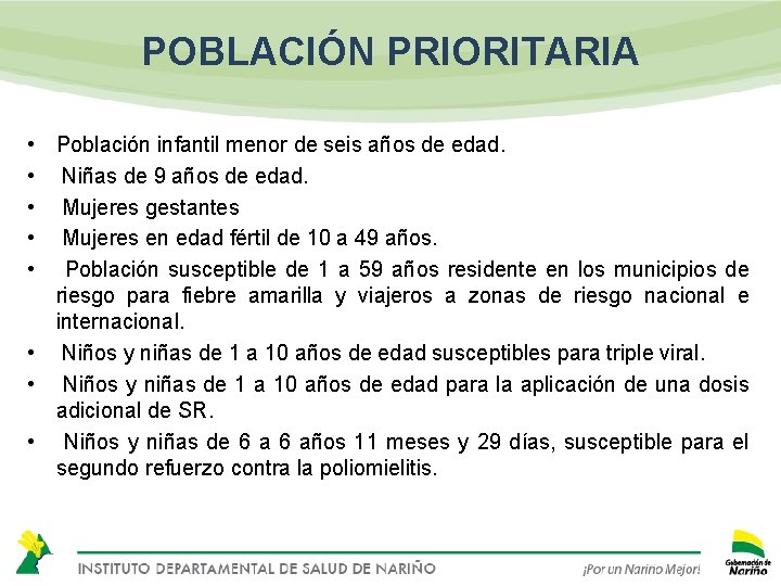 POBLACIÓN PRIORITARIA • Población infantil menor de seis años de edad. • Niñas de