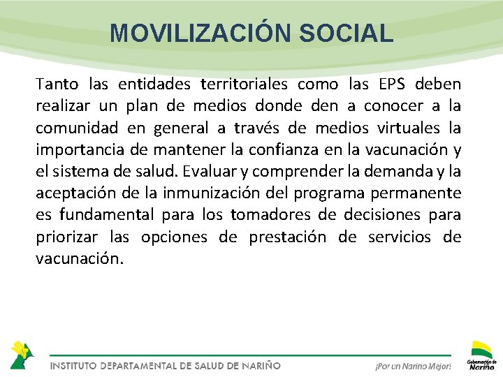 MOVILIZACIÓN SOCIAL Tanto las entidades territoriales como las EPS deben realizar un plan de