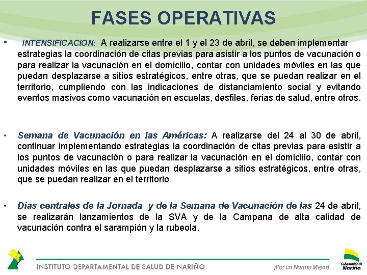 FASES OPERATIVAS • INTENSIFICACION: A realizarse entre el 1 y el 23 de abril,