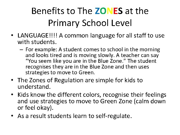 Benefits to The ZONES at the Primary School Level • LANGUAGE!!!! A common language