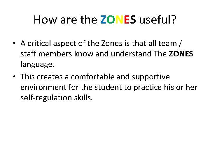 How are the ZONES useful? • A critical aspect of the Zones is that