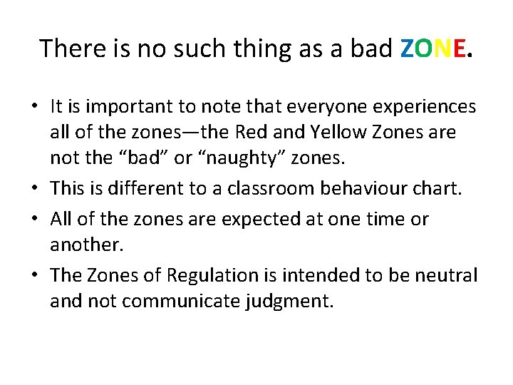 There is no such thing as a bad ZONE. • It is important to