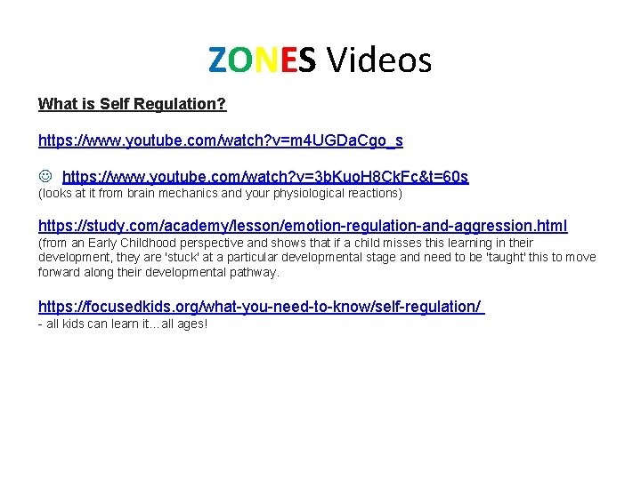 ZONES Videos What is Self Regulation? https: //www. youtube. com/watch? v=m 4 UGDa. Cgo_s