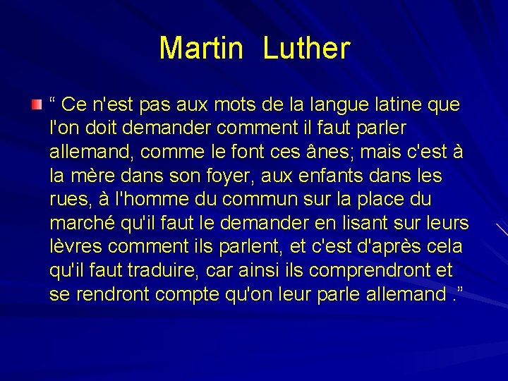 Martin Luther “ Ce n'est pas aux mots de la langue latine que l'on