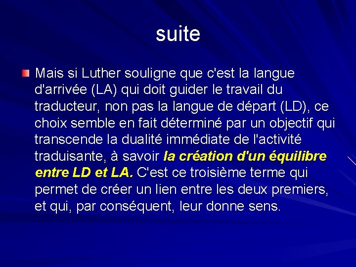 suite Mais si Luther souligne que c'est la langue d'arrivée (LA) qui doit guider