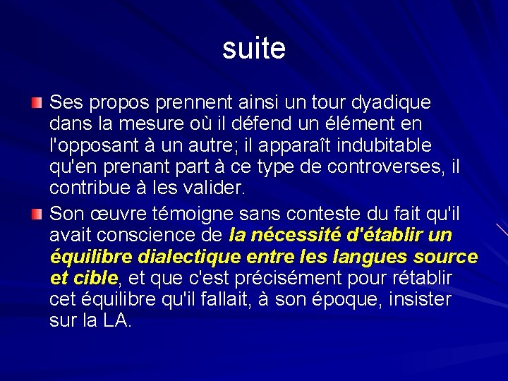 suite Ses propos prennent ainsi un tour dyadique dans la mesure où il défend