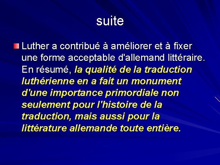 suite Luther a contribué à améliorer et à fixer une forme acceptable d'allemand littéraire.