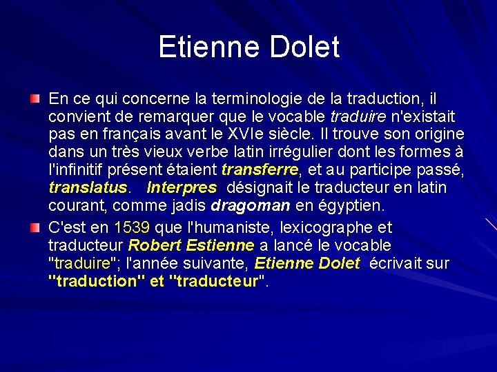 Etienne Dolet En ce qui concerne la terminologie de la traduction, il convient de
