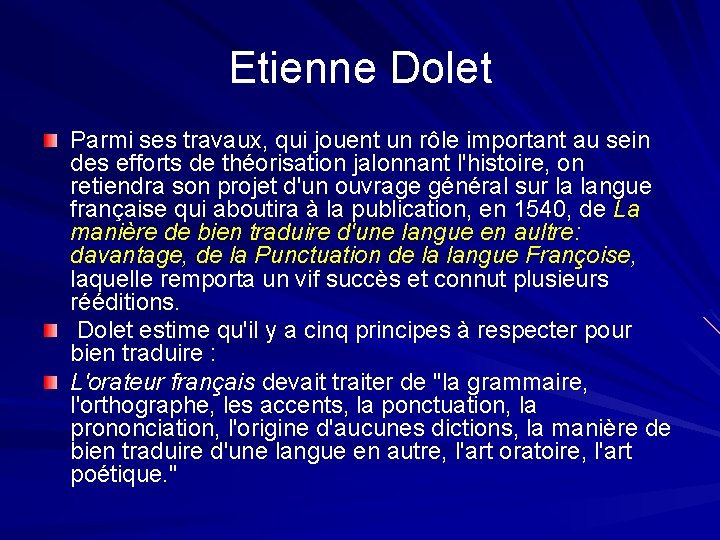 Etienne Dolet Parmi ses travaux, qui jouent un rôle important au sein des efforts