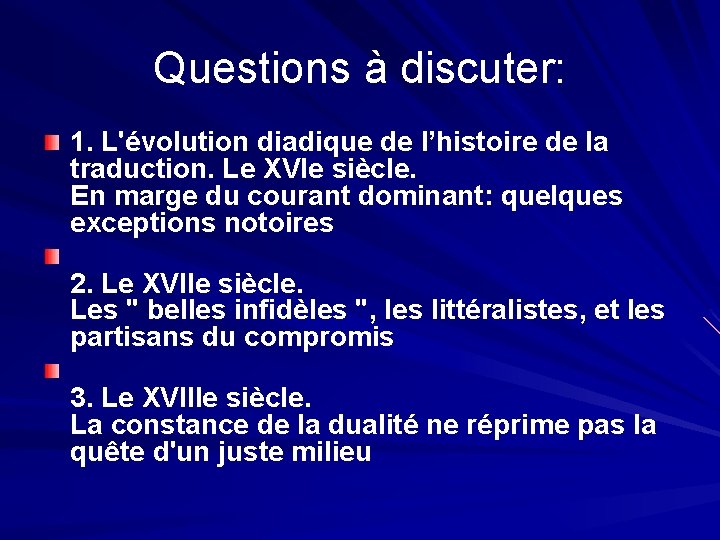 Questions à discuter: 1. L'évolution diadique de l’histoire de la traduction. Le XVIe siècle.