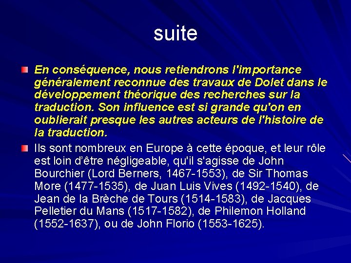 suite En conséquence, nous retiendrons l'importance généralement reconnue des travaux de Dolet dans le