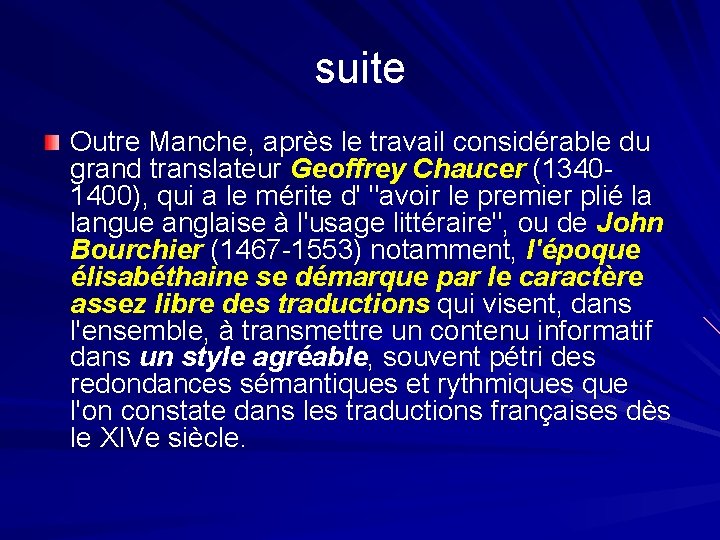 suite Outre Manche, après le travail considérable du grand translateur Geoffrey Chaucer (13401400), qui