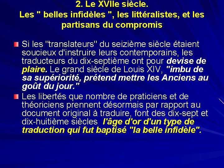 2. Le XVIIe siècle. Les " belles infidèles ", les littéralistes, et les partisans