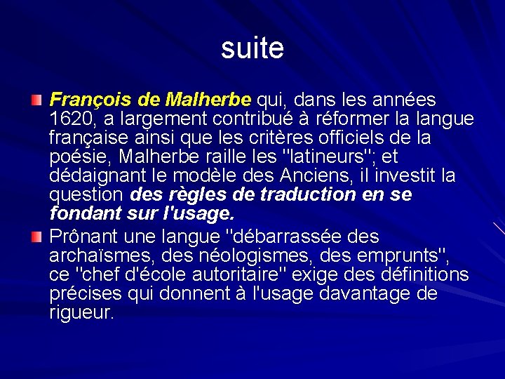 suite François de Malherbe qui, dans les années 1620, a largement contribué à réformer