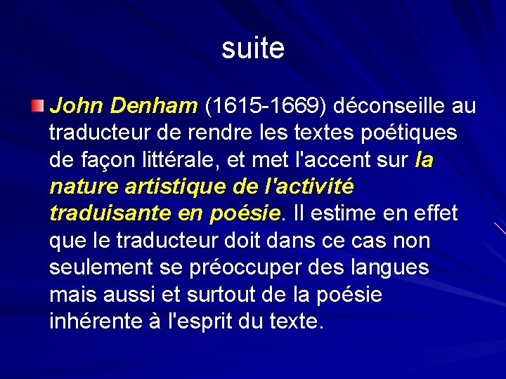suite John Denham (1615 -1669) déconseille au traducteur de rendre les textes poétiques de