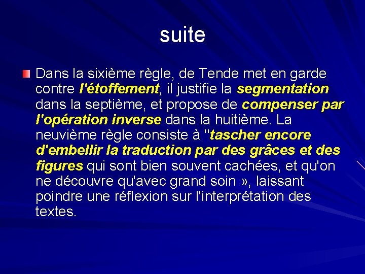 suite Dans la sixième règle, de Tende met en garde contre l'étoffement, il justifie