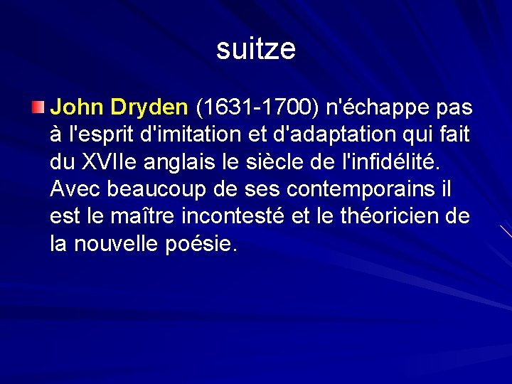 suitze John Dryden (1631 -1700) n'échappe pas à l'esprit d'imitation et d'adaptation qui fait