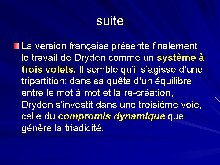 suite La version française présente finalement le travail de Dryden comme un système à