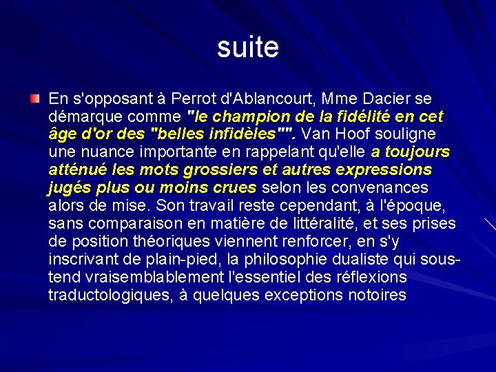 suite En s'opposant à Perrot d'Ablancourt, Mme Dacier se démarque comme "le champion de