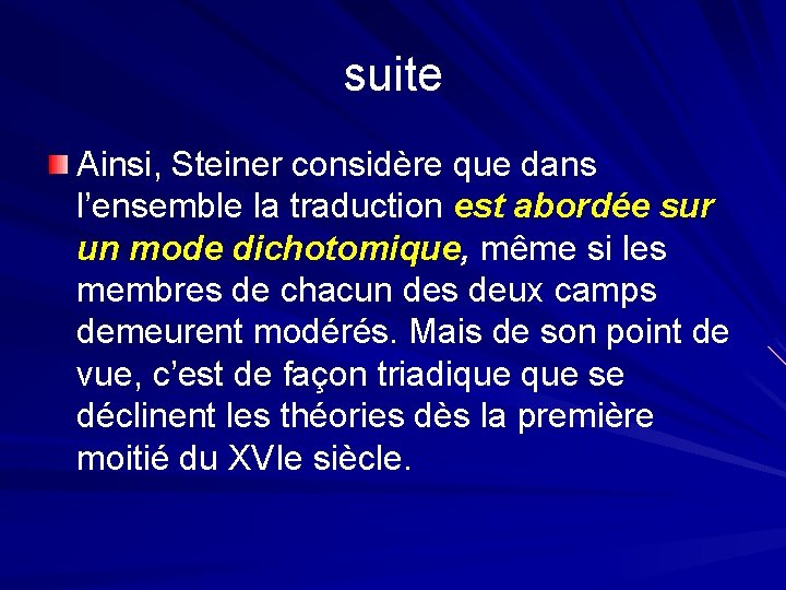 suite Ainsi, Steiner considère que dans l’ensemble la traduction est abordée sur un mode