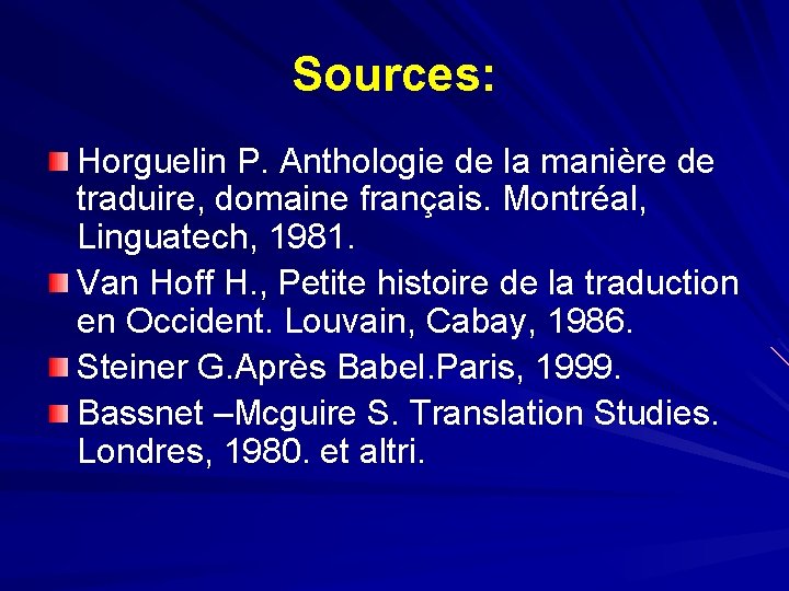 Sources: Horguelin P. Anthologie de la manière de traduire, domaine français. Montréal, Linguatech, 1981.