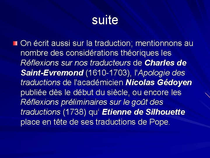 suite On écrit aussi sur la traduction; mentionnons au nombre des considérations théoriques les