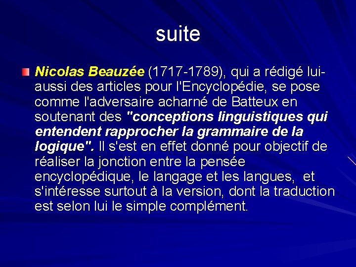 suite Nicolas Beauzée (1717 -1789), qui a rédigé luiaussi des articles pour l'Encyclopédie, se