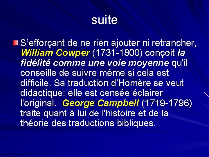 suite S’efforçant de ne rien ajouter ni retrancher, William Cowper (1731 -1800) conçoit la