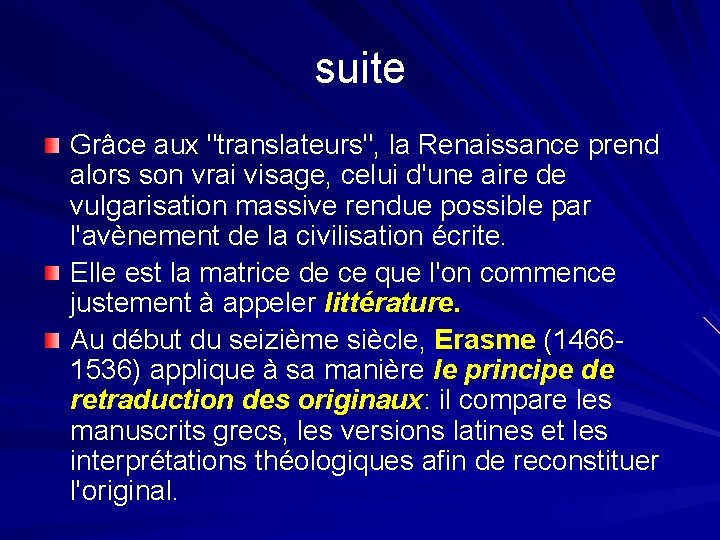 suite Grâce aux "translateurs", la Renaissance prend alors son vrai visage, celui d'une aire