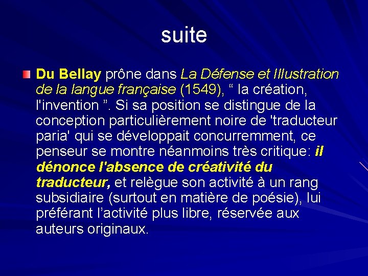 suite Du Bellay prône dans La Défense et Illustration de la langue française (1549),