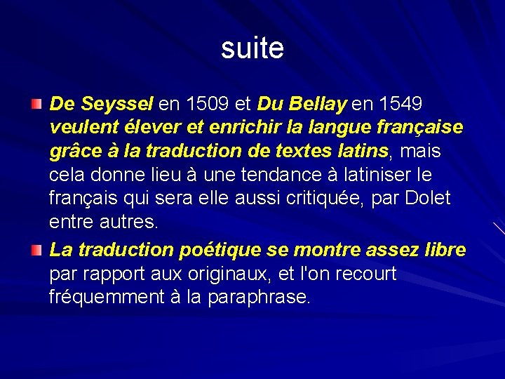 suite De Seyssel en 1509 et Du Bellay en 1549 veulent élever et enrichir