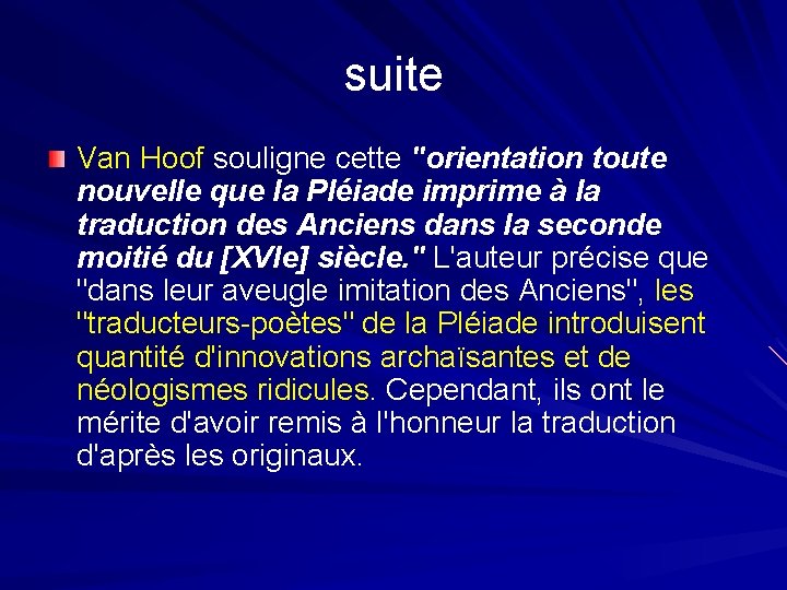 suite Van Hoof souligne cette "orientation toute nouvelle que la Pléiade imprime à la