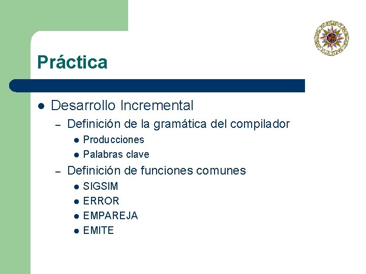 Práctica l Desarrollo Incremental – Definición de la gramática del compilador l l –